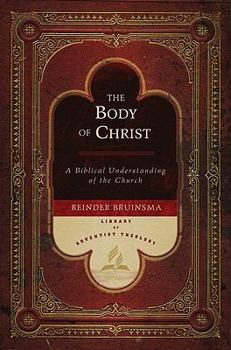 Hardcover The Body of Christ: A Biblical Understanding of the Church Book