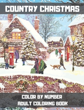 Paperback Country Christmas Color By Number Adult Coloring Book: Relaxing Coloring Book for Adults Relaxation with Christmas Patterns Perfect For Coloring Gift Book