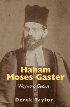 Hardcover Haham Moses Gaster: Wayward Genius Book