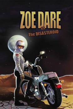 Zoe Dare vs The Disasteroid #1 (Zoe Dare vs. The Disasteroid) - Book  of the Zoe Dare vs The Disasteroid