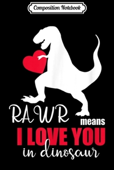 Composition Notebook: Dinosaur Valentines Day Gif for TRex Lover Boys Girls Journal/Notebook Blank Lined Ruled 6x9 100 Pages
