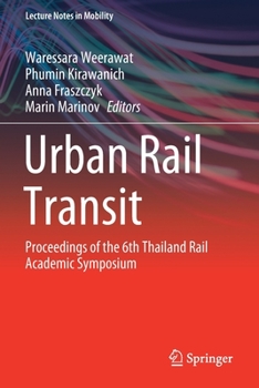 Urban Rail Transit: Proceedings of the 6th Thailand Rail Academic Symposium (Lecture Notes in Mobility)