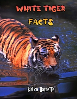 Paperback White Tiger Facts: WHITE TIGER fact for girl age 1-10 WHITE TIGER fact for boy age 1-10 facts about all about White Tiger Book