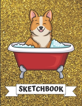 Sketchbook: Silly Corgi Puppy Dog in Bath Tub Cover Design with Glitter Printed Notebook and Journal. Perfect Doodling, Sketching and Writing Book for Kids and Adult of All Ages.