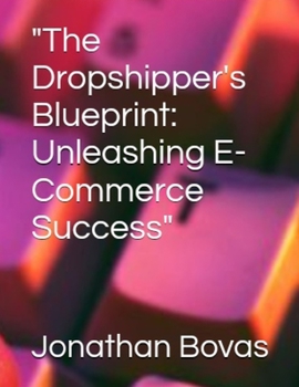 Paperback "The Dropshipper's Blueprint: Unleashing E-Commerce Success" [Large Print] Book