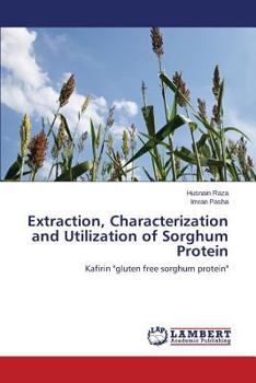 Paperback Extraction, Characterization and Utilization of Sorghum Protein Book