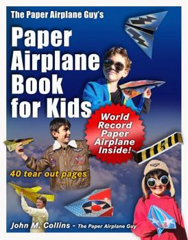 Paperback The Paper Airplane Guy's Paper Airplane Book for Kids Book