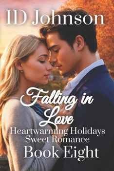 Falling in Love - Book #8 of the Heartwarming Holidays Sweet Romance