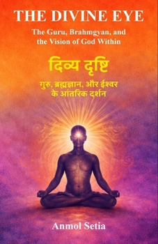 Paperback The Divine Eye: The Guru, Brahmgyan, and the Vision of God Within Book