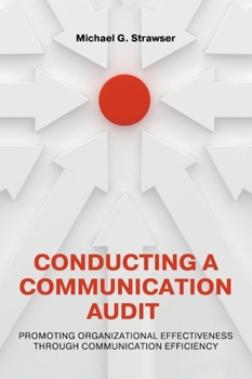 Hardcover Conducting a Communication Audit: Promoting Organizational Effectiveness Through Communication Efficiency Book