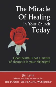 Paperback The Miracle of Healing in Your Church Today Book