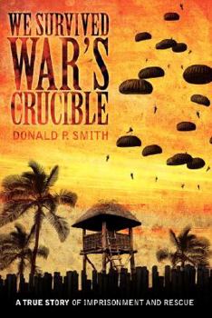 Paperback We Survived War's Crucible: A True Story of Imprisonment and Rescue in World War II Philippines Book