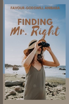 Paperback Finding Mr. Right: A Woman's Guide to Recognizing, Attracting and Keeping the Man of her Dreams Book