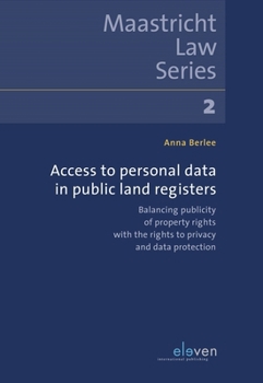 Access to Personal Data in Public Land Registers: Balancing Publicity of Property Rights with the Rights to Privacy and Data Protection