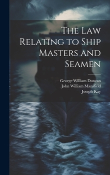 Hardcover The Law Relating to Ship Masters and Seamen Book