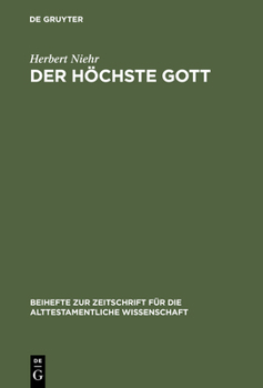Der H�chste Gott: Alttestamentlicher Jhwh-Glaube Im Kontext Syrisch-Kanaan�ischer Religion Des 1. Jahrtausends V. Chr.