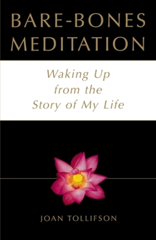 Paperback Bare Bones Meditation: Waking Up from the Story of My Life Book