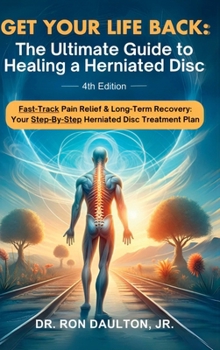 Hardcover Get Your Life Back: The Ultimate Guide to Healing a Herniated Disc Book