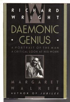 Hardcover Richard Wright, Daemonic Genius: A Portrait of the Man, a Critical Look at His Work Book