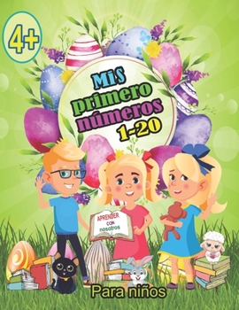 Paperback Mis primeros números del 1- 20 para niños 4+: Aprenda y practique trabajar con números hasta el 20 con nosotros [Spanish] Book