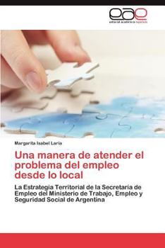 Paperback Una manera de atender el problema del empleo desde lo local [Spanish] Book