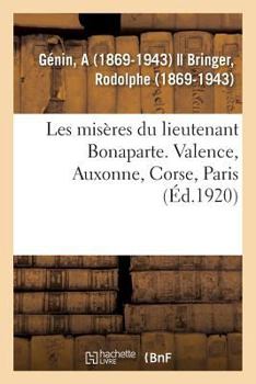 Paperback Les Misères Du Lieutenant Bonaparte. Valence, Auxonne, Corse, Paris [French] Book