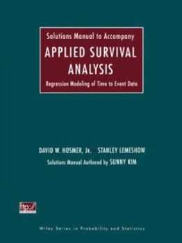 Paperback Solutions Manual to Accompany Applied Survival Analysis: Regression Modeling of Time to Event Data Book