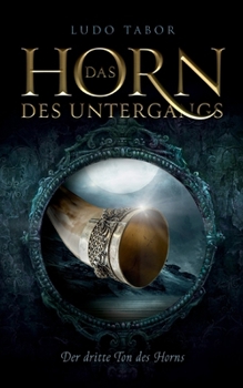 Paperback Das Horn des Untergangs: Der dritte Ton des Horns [German] Book