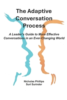 Paperback The Adaptive Conversation Process: A Leader's Guide to More Effective Conversations in an Ever-Changing World Book