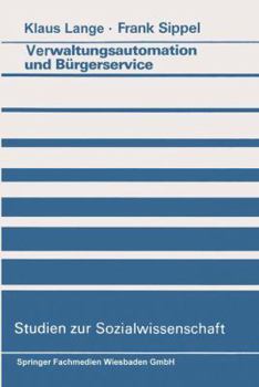 Paperback Verwaltungsautomation Und Bürgerservice: Ansätze Zur Aufhebung Eines Widerspruchs [German] Book