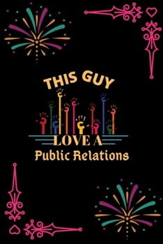 Paperback This Guy Love A Public Relations: This Guy Love A Public Relations: Blank Lined Notebook Journal 6x9" - Gift for Public Relations Lovers Book