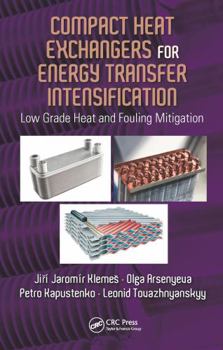 Hardcover Compact Heat Exchangers for Energy Transfer Intensification: Low Grade Heat and Fouling Mitigation Book