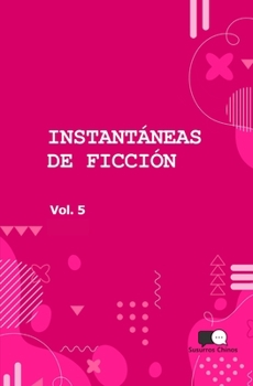 Paperback Instantaneas de Ficcion - Volumen 5: Seleccion de Microcuentos En Traduccion [Spanish] Book