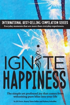 Paperback Ignite Happiness: The Simple Yet Profound Joy that Comes from Welcoming Bliss into Your Life Book