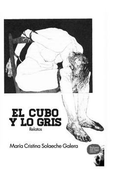 Paperback El Cubo y lo Gris: Relatos [Spanish] Book