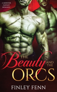 The Beauty and the Orcs: A Monster Fantasy Romance (Orc Sworn) - Book #8 of the Orc Sworn