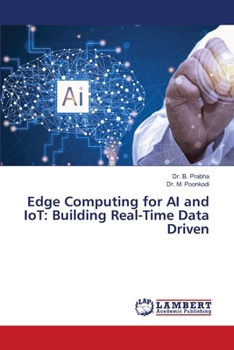 Edge Computing for AI and IoT: Building Real-Time Data Driven