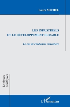 Paperback Les industriels et le développement durable: Le cas de l'industrie cimentière [French] Book