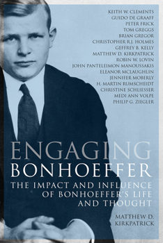 Paperback Engaging Bonhoeffer: The Impact and Influence of Bonhoeffers Life and Thought Book