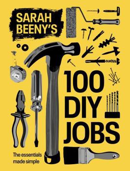 Hardcover Sarah Beeny's 100 DIY Jobs: The essentials made simple Book