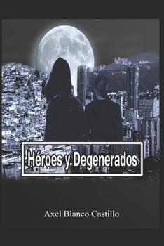 H�roes y Degenerados