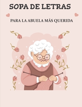 Paperback Sopa de Letras Para La Abuela Más Querida: Puzzle para Mayores Español (Spanish Edition) [Spanish] Book