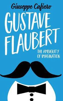 Paperback Gustave Flaubert: The Ambiguity of Imagination Book