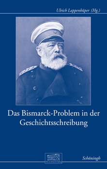 Hardcover Das Bismarck-Problem in Der Geschichtsschreibung: Biographische Perspektiven Seit 1970 [German] Book