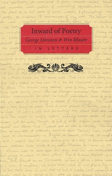 Paperback Inward of Poetry: George Johnston & Wm Blissett in Letters Book