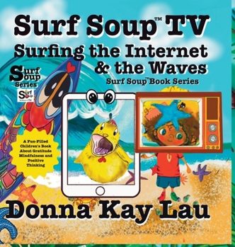 Surf Soup TV Surfing the Internet & the Waves : Fun Story about Technology the Internet and Learning to Unplug
