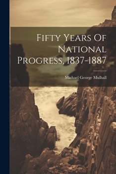 Paperback Fifty Years Of National Progress, 1837-1887 Book
