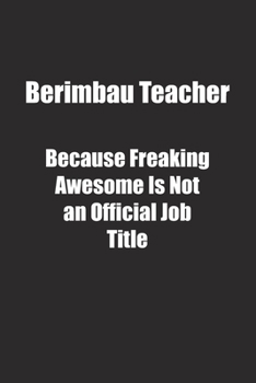 Paperback Berimbau Teacher Because Freaking Awesome Is Not an Official Job Title.: Lined notebook Book