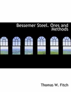 Paperback Bessemer Steel. Ores and Methods [Large Print] Book