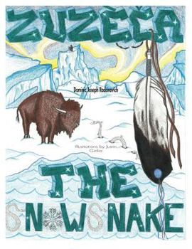 Paperback Zuzeca the Snow Snake: A Native American Story for the Young at Heart Book